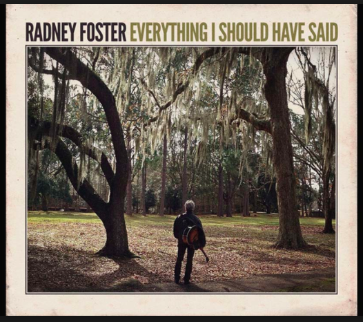 Radney Foster - Everything I Should Have Said - Tekst piosenki, lyrics | Tekściki.pl