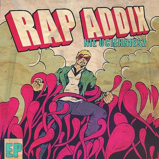 Rap Addix - Nie Uciekniesz EP - Tekst piosenki, lyrics | Tekściki.pl