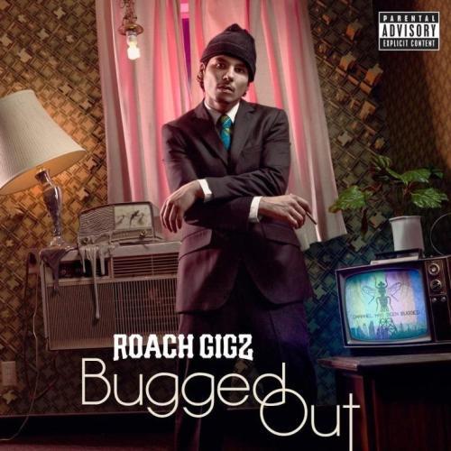 Roach Gigz - Bugged Out - Tekst piosenki, lyrics | Tekściki.pl