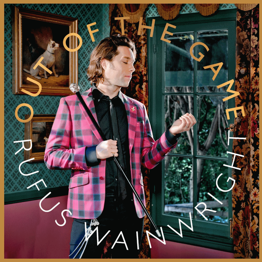 Rufus Wainwright - Out of the Game - Tekst piosenki, lyrics | Tekściki.pl