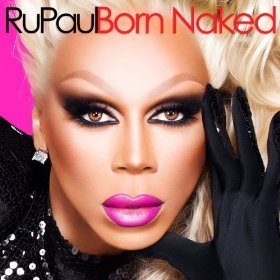 RuPaul - Born Naked - Tekst piosenki, lyrics | Tekściki.pl