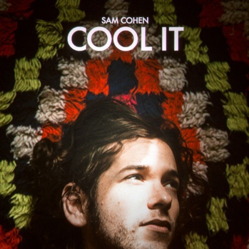 Sam Cohen - Cool It - Tekst piosenki, lyrics | Tekściki.pl