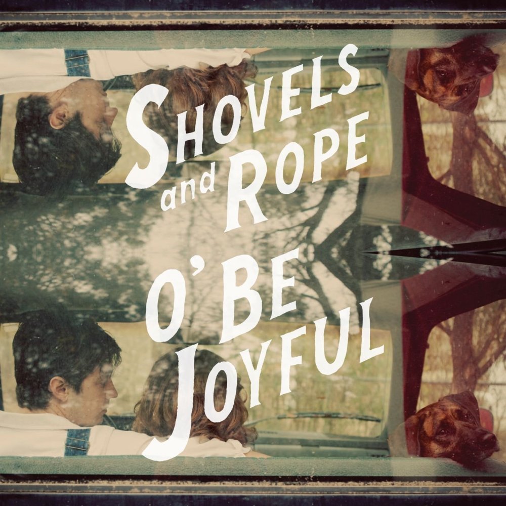 Shovels and Rope - O' Be Joyful - Tekst piosenki, lyrics | Tekściki.pl