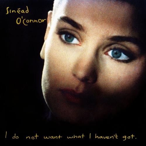 Sinéad O'Connor - I Do Not Want What I Haven't Got - Tekst piosenki, lyrics | Tekściki.pl