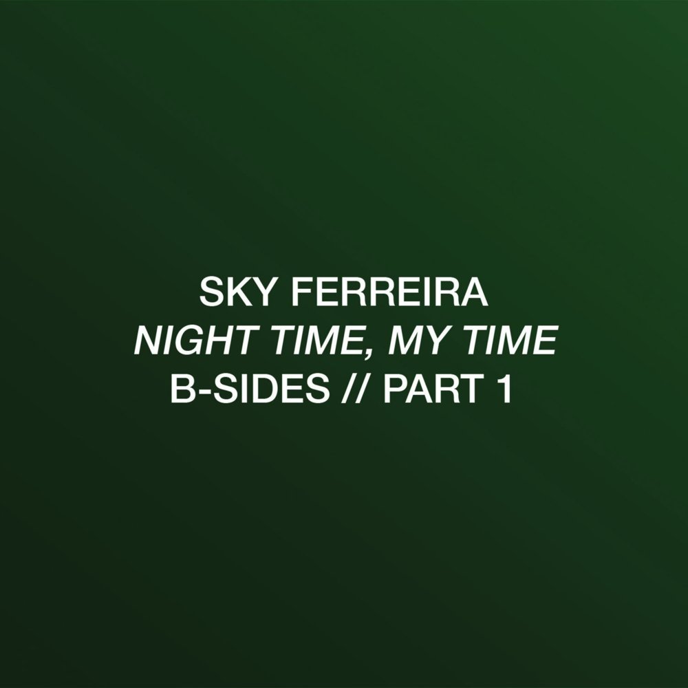 Sky Ferreira - Night Time, My Time: B-Sides // Part 1 - Tekst piosenki, lyrics | Tekściki.pl