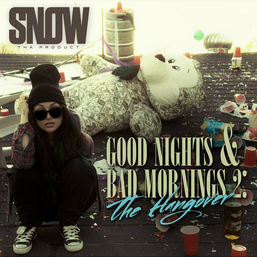 Snow Tha Product - Good Nights & Bad Mornings 2: The Hangover - Tekst piosenki, lyrics | Tekściki.pl