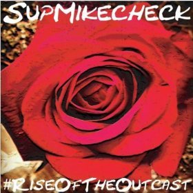 SupMikecheck - #RiseOfTheOutcast - Tekst piosenki, lyrics | Tekściki.pl