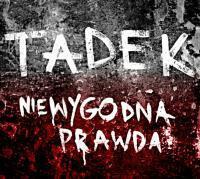 Tadek - Niewygodna Prawda - Tekst piosenki, lyrics | Tekściki.pl