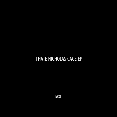 Taxi - I Hate Nicholas Cage EP - Tekst piosenki, lyrics | Tekściki.pl