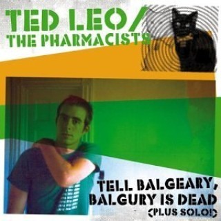 Ted Leo and The Pharmacists - Tell Balgeary, Balgury is Dead - Tekst piosenki, lyrics | Tekściki.pl