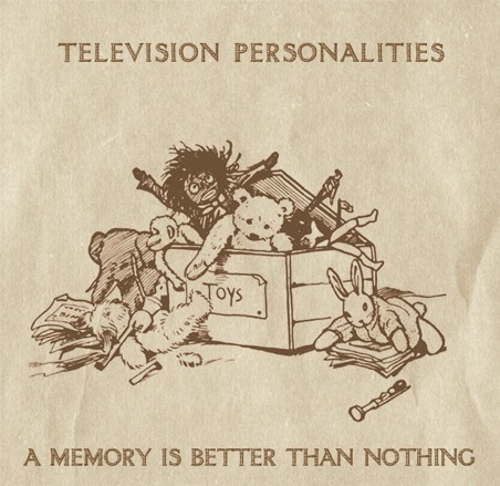 Television Personalities - A Memory is Better Than Nothing - Tekst piosenki, lyrics | Tekściki.pl