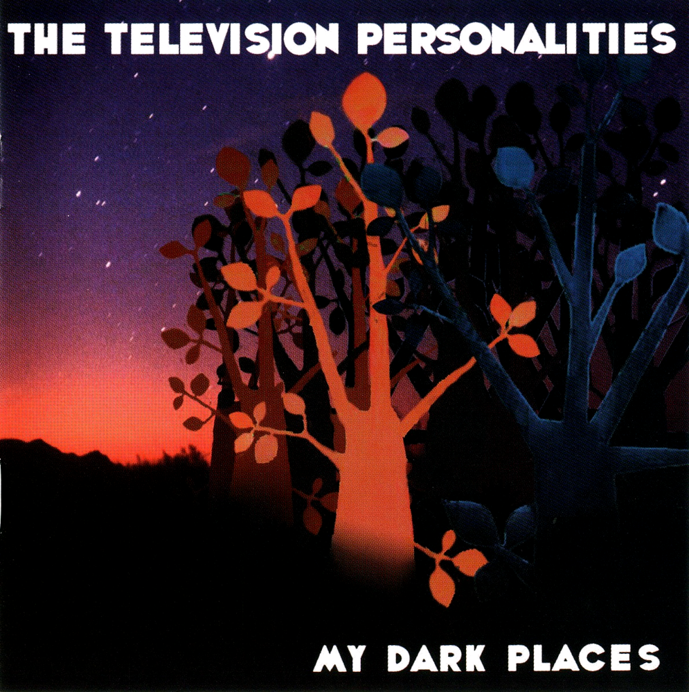 Television Personalities - My Dark Places - Tekst piosenki, lyrics | Tekściki.pl