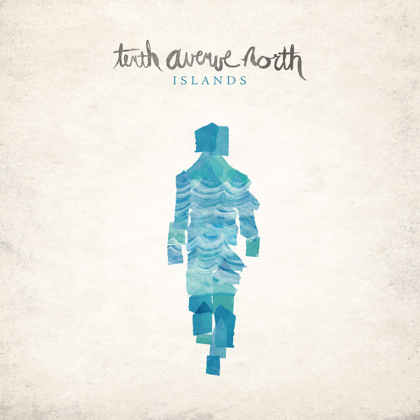 Tenth Avenue North - Islands - EP - Tekst piosenki, lyrics | Tekściki.pl