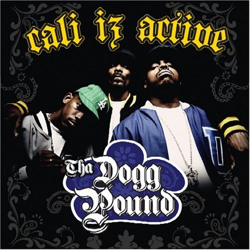 Tha Dogg Pound - Cali Iz Active - Tekst piosenki, lyrics | Tekściki.pl