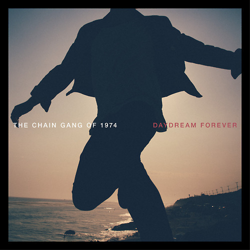 The Chain Gang of 1974 - Daydream Forever - Tekst piosenki, lyrics | Tekściki.pl