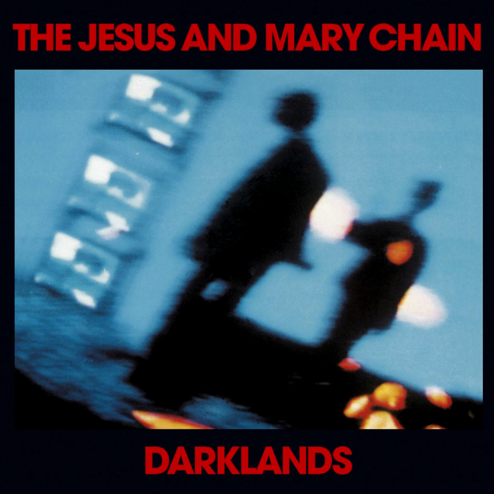 The Jesus And Mary Chain - Darklands - Tekst piosenki, lyrics | Tekściki.pl