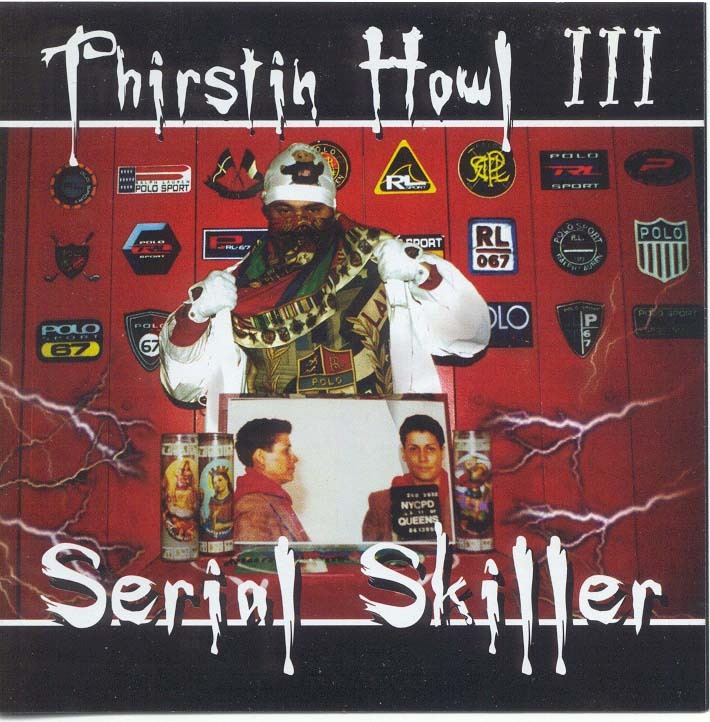 Thirstin Howl III - Serial Skiller - Tekst piosenki, lyrics | Tekściki.pl