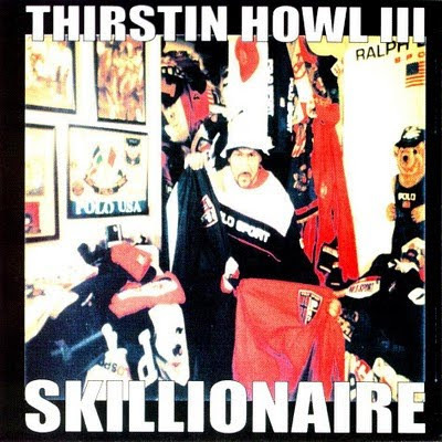 Thirstin Howl III - Skillionaire - Tekst piosenki, lyrics | Tekściki.pl