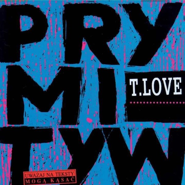 T.Love - Prymityw - Tekst piosenki, lyrics | Tekściki.pl