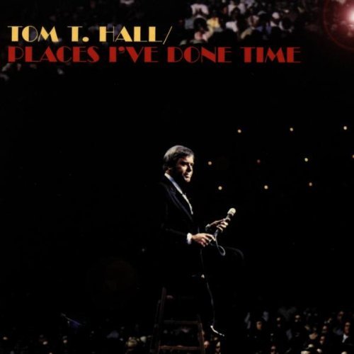 Tom T. Hall - Places I've Done Time - Tekst piosenki, lyrics | Tekściki.pl