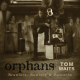 Tom Waits - Orphans - Disc 2: Bawlers - Tekst piosenki, lyrics | Tekściki.pl
