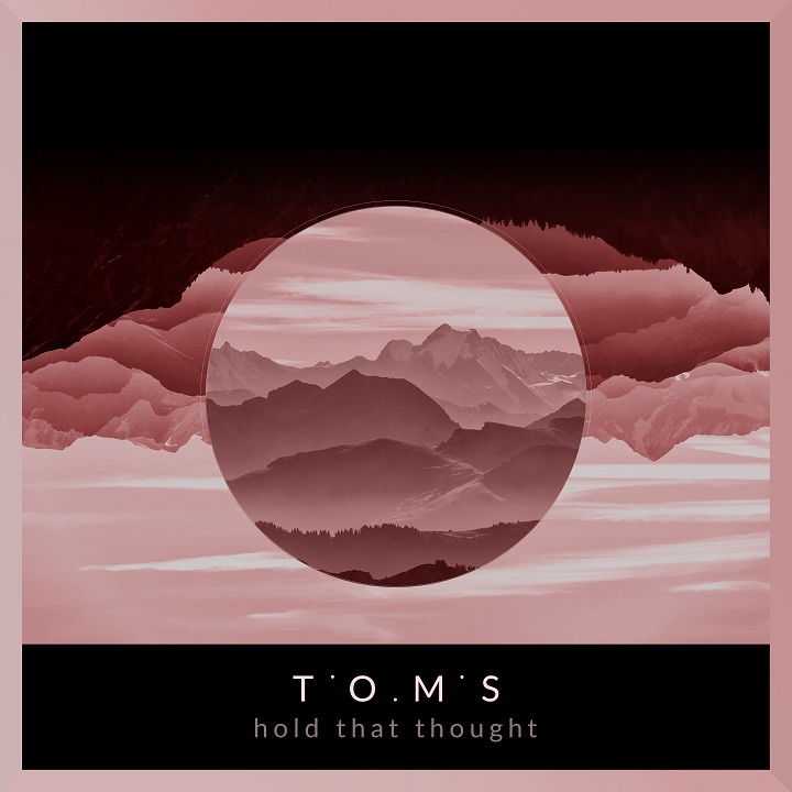 T.O.M.S - Hold That Thought - Tekst piosenki, lyrics | Tekściki.pl