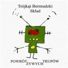 Trójkąt Bermudzki Skład - Powrót Żywych Trupów - Tekst piosenki, lyrics | Tekściki.pl