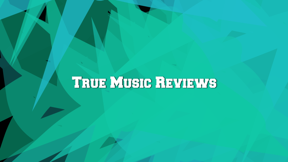 True Music Reviews - 2016 - Tekst piosenki, lyrics | Tekściki.pl