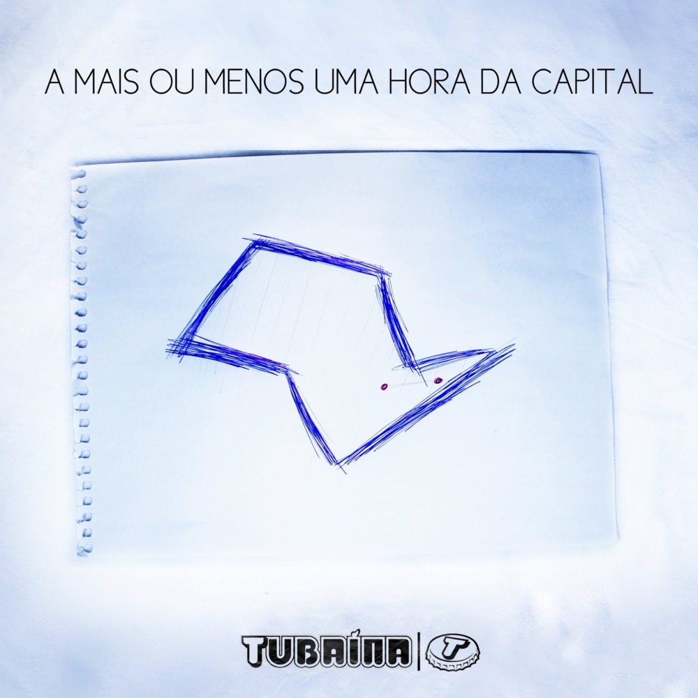 Tubaína - A Mais Ou Menos Uma Hora da Capital - Tekst piosenki, lyrics | Tekściki.pl