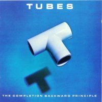 Tubes - The Completion Backward Principle - Tekst piosenki, lyrics | Tekściki.pl