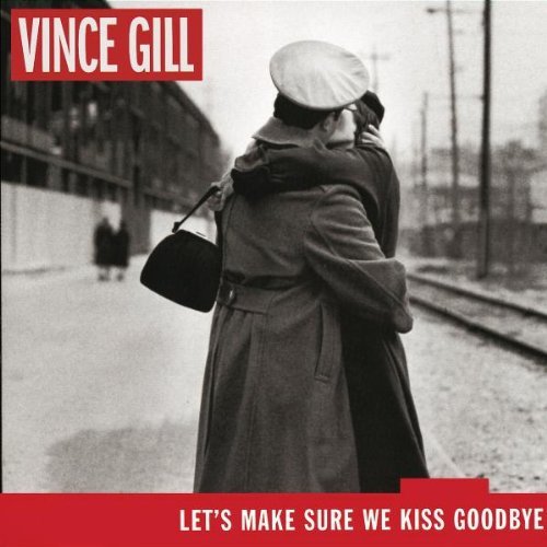 Vince Gill - Let's Make Sure We Kiss Goodbye - Tekst piosenki, lyrics | Tekściki.pl