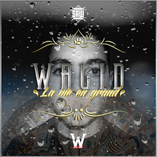 WALID - LA VIE EN GRAND - Tekst piosenki, lyrics | Tekściki.pl