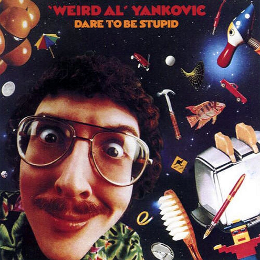 "Weird Al" Yankovic - Dare to Be Stupid - Tekst piosenki, lyrics | Tekściki.pl