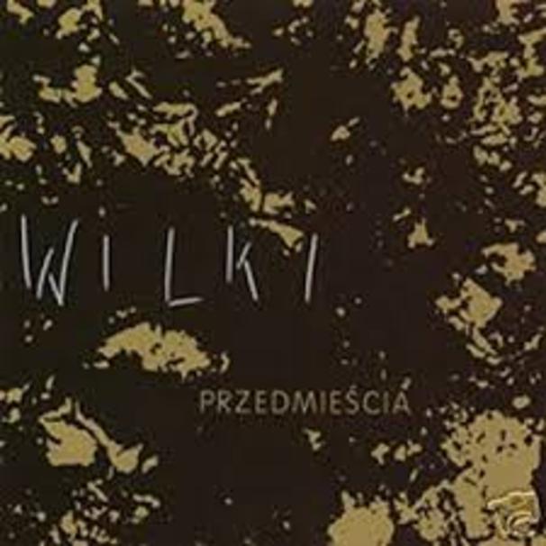 Wilki (PL) - Przedmieścia - Tekst piosenki, lyrics | Tekściki.pl