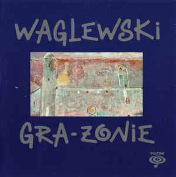 Wojciech Waglewski - Waglewski Gra-żonie - Tekst piosenki, lyrics | Tekściki.pl