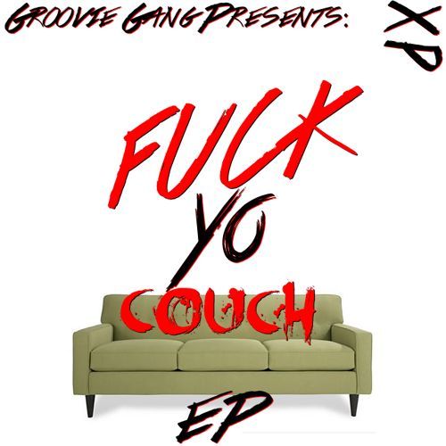 XP - Fuck Yo Couch EP - Tekst piosenki, lyrics | Tekściki.pl