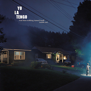 Yo La Tengo - And then Nothing Turned Itself Inside-Out - Tekst piosenki, lyrics | Tekściki.pl