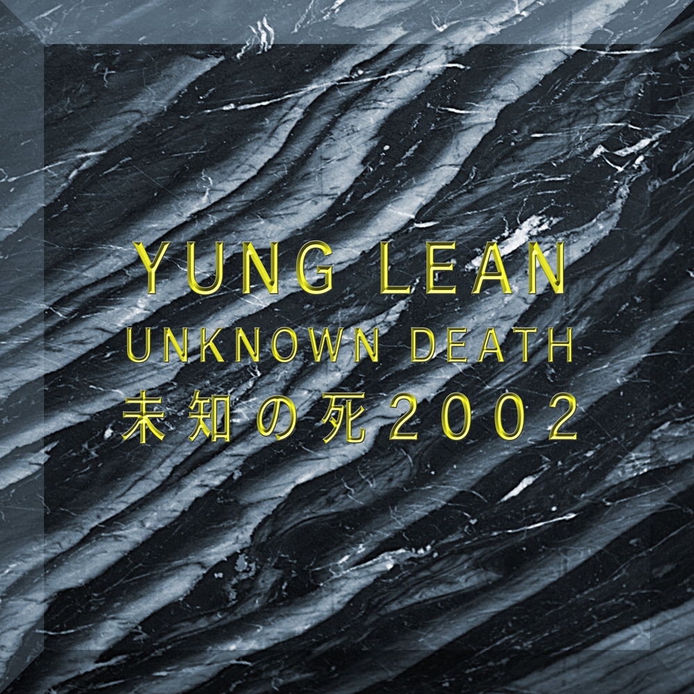 Yung Lean - Unknown Death 2002 - Tekst piosenki, lyrics | Tekściki.pl