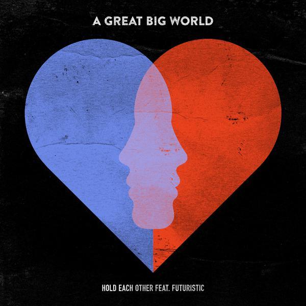 A Great Big World - Hold Each Other - Tekst piosenki, lyrics - teksciki.pl