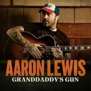 Aaron Lewis - Granddaddy's Gun - Tekst piosenki, lyrics - teksciki.pl