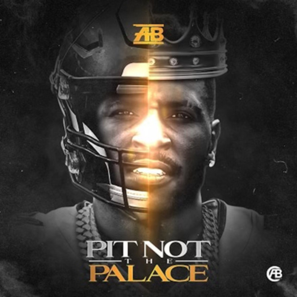 AB (Antonio Brown) - Pit Not The Palace - Tekst piosenki, lyrics - teksciki.pl