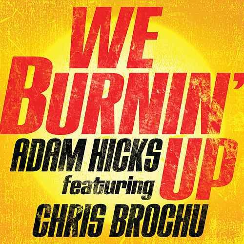 Adam Hicks - We Burnin' Up - Tekst piosenki, lyrics - teksciki.pl