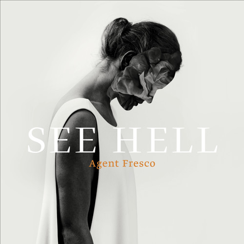 Agent Fresco - See Hell - Tekst piosenki, lyrics - teksciki.pl