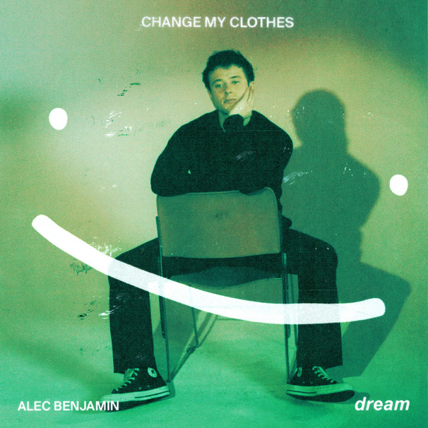 Alec Benjamin - Alec Benjamin , Dream - Change My Clothes - Tekst piosenki, lyrics - teksciki.pl