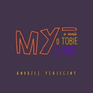 Andrzej Piaseczny - My - Tekst piosenki, lyrics - teksciki.pl