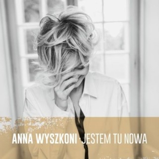 Ania Wyszkoni - W całość ułożysz mnie - Tekst piosenki, lyrics - teksciki.pl