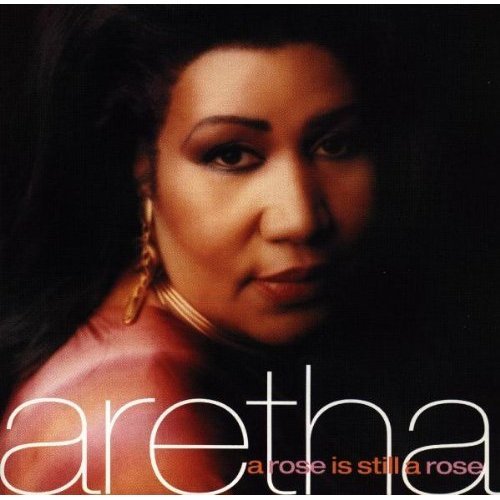 Aretha Franklin - A Rose is Still a Rose - Tekst piosenki, lyrics - teksciki.pl