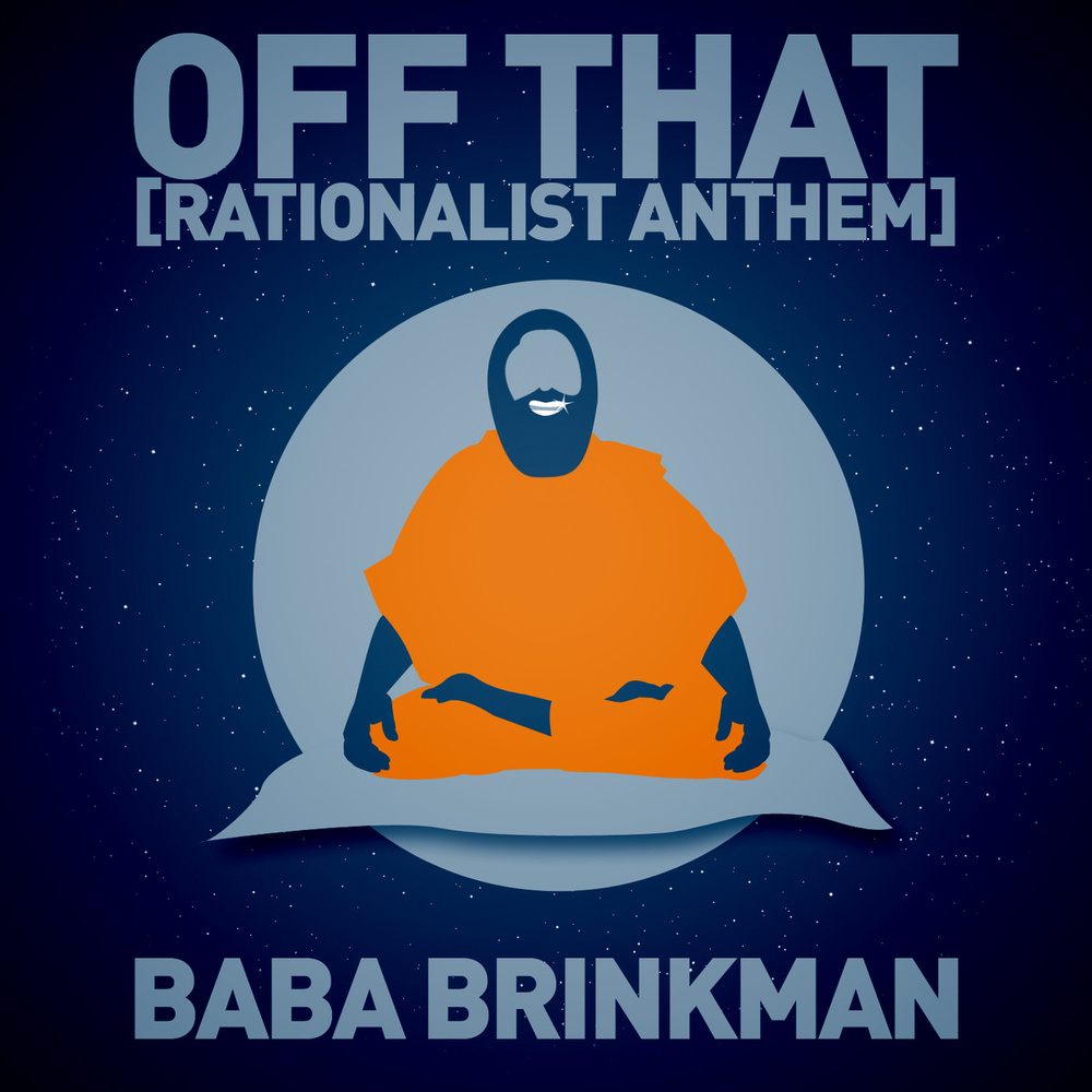 Baba Brinkman - Off That (Rationalist Anthem) - Tekst piosenki, lyrics - teksciki.pl