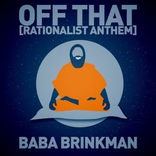 Baba Brinkman - Off That (Rationalist Anthem) - Tekst piosenki, lyrics - teksciki.pl