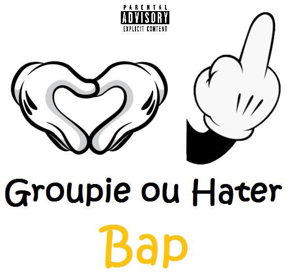 Bap xl - Groupie ou Hater - Tekst piosenki, lyrics - teksciki.pl